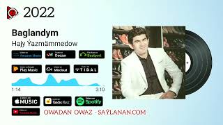 Baglandym - Hajy Yazmammedow 2022 Official Music Turkmen Aydymlary 2022