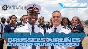MSFS2024 | IniBuilds | A330-300 | Brussels Airlines | Landing Ouagadougou w/BeyondATC