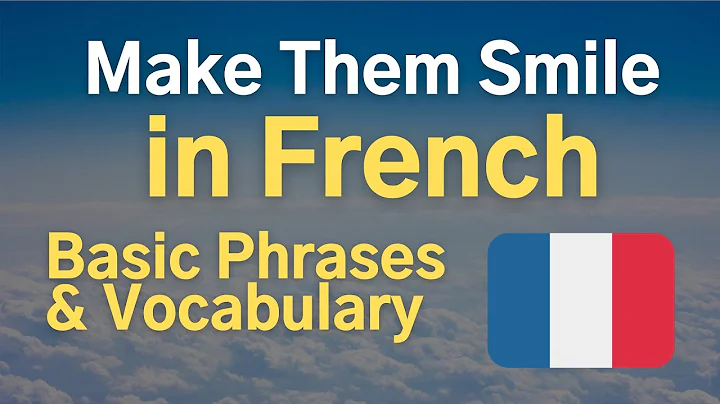 Make Everyone Smile in French: Basic Vocab and Phr...