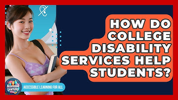 How Do College Disability Services Help Students? - Accessible Learning For All