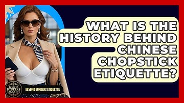 What Is The History Behind Chinese Chopstick Etiquette? - Beyond Borders Etiquette