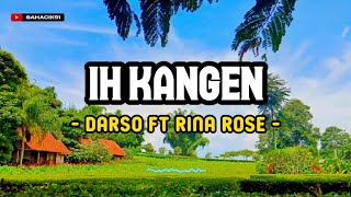 IH KANGEN - DARSO FT. RINA ROSE (Lirik Lagu Sunda)