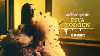 Melike Şahin - Diva Yorgun (NEVO Remix) Resimi