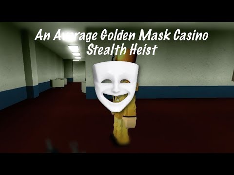 An Average Golden Mask Casino Stealth Youtube - roblox notoriety masks