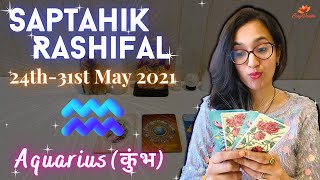 ♒Aquarius/Kumbh♒Saptahik Rashifal 24th-31st May 2021 Weekly Tarot Reading | कुंभ साप्ताहिक राशिफल