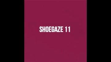 RE-UPLOAD - Shoegaze Compilation Vol.11
