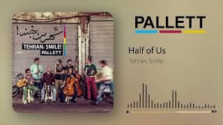 Pallett - Half of Us | پالت - نیمی از ما