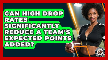 Can High Drop Rates Significantly Reduce A Team
