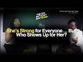 Ep. 12 - She’s Strong for Everyone… But Who Shows Up for Her?