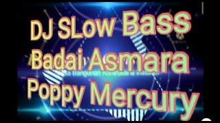 DJ SLow Bass Badai Asmara Poppy Mercury