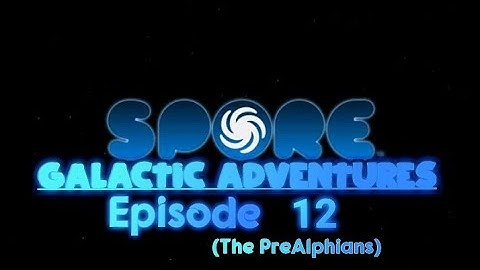 Spore: Galactic Adventures(PC)-GamePlay: Episode 12 (The PreAlphians)(No Commentary)