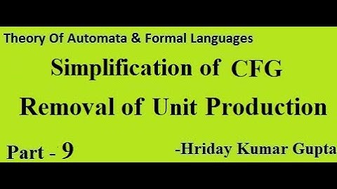 Part 9- Simplification of CFG-Removal of Unit Production(Theory of Automata and Formal Languages)