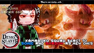 Kamaboko Squad Kny React To Sonic And Shadow As New Onis Gacha Club