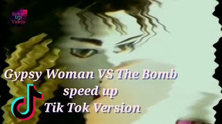 Gypsy Woman Vs The Bomb (Tik Tok Version) Speed Up