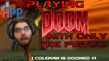 I COLEMAN IS DOOMED #1: Playing Every Doom Game With Just The Pistol