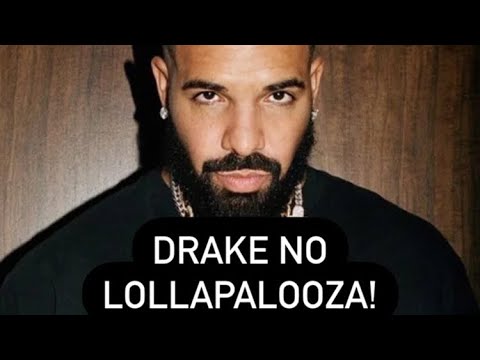 DRAKE NO LOLLAPALOOZA!