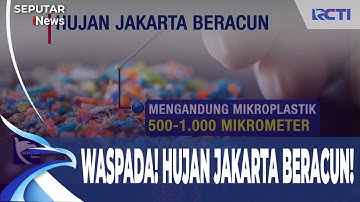 Ngeri! Waspadai hujan Jakarta Ternyata Beracun! | SIS (17/10) | SIS (17/10)
