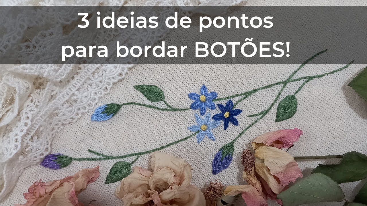 3 Ideias de Pontos para bordar BOTÕES de FLORES | Bordado Floral