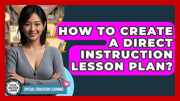 How To Create A Direct Instruction Lesson Plan? - Special Education Learning