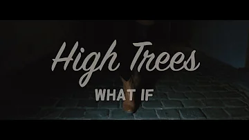 High Trees - What if