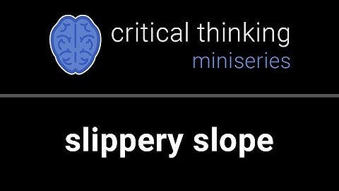 Critical Thinking #14: Slippery Slope