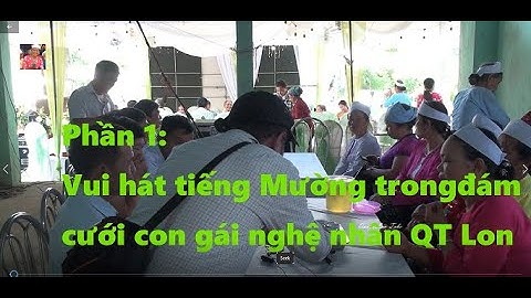 Phần 1   Vui hát tiếng Mường trong đám cưới con gái QT Lon