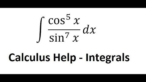 Calculus Help: Integral ∫ cos^ 5⁡ x /sin^7 x dx - Integration by substitution - Techniques