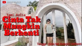 Download lagu TAMI AULIA || TANGGA - CINTA TAK MUNGKIN BERHENTI (MUSIK LIRIK)
