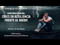 INTRODUCCIÓN A LA CONFERENCIA: &quot;CRECE EN RESILIENCIA FRENTE AL MIEDO&quot;