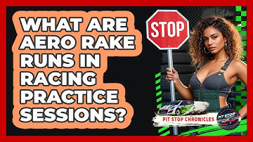 What Are Aero Rake Runs In Racing Practice Sessions? - Pit Stop Chronicles