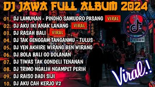 DJ JAWA FULL ALBUM VIRAL TIKTOK 2024 | DJ PINDHO SAMUDRO PASANG X ANAK LANANG X RASAH BALI