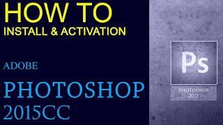 How to Install  Photoshop 2015 CC Full Version