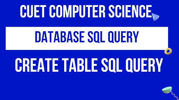 Create Table SQL query | SQL | Database | CUET Bsc computer science | CUCET Msc computer science