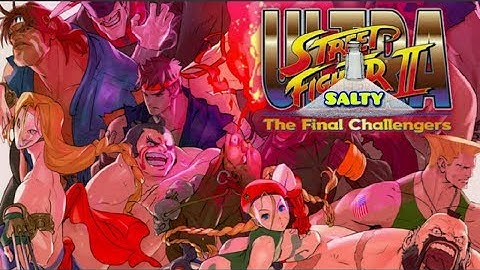 DSP Tries It: Ultra Street Fighter 2 Ultra Salt
