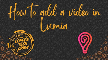 CoffeeTechCrew | How to add a video in Lumia | #CoffeeTechCrew #TheSonOfHan #LumiaStream