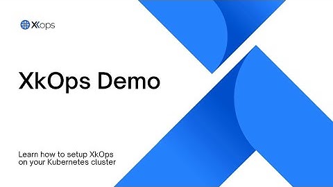XkOps Demo: A Guide on Unleashing the Power of Observability in Kubernetes