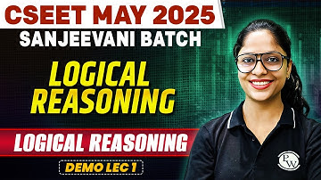 Logical Reasoning | CSEET May 2025 | Demo Lec 1