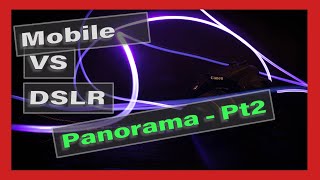 Mobile VS DSLR - Pano pt1