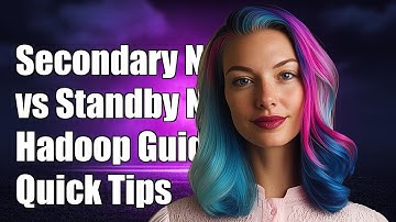 Understanding the Difference Between Secondary NameNode and Standby NameNode in Hadoop