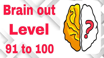 Brain out Level 91 to 100 walkthrough the solution