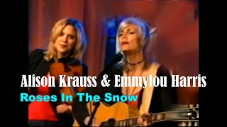 EMMYLOU HARRIS &amp; ALISON KRAUSS with the Union Station Band - Roses In The Snow