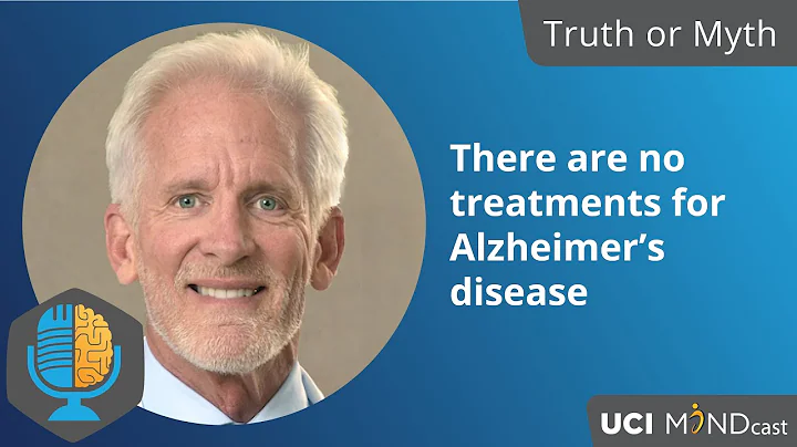 Truth or Myth? "There are no treatments for Alzhei...