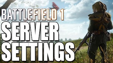 Battlefield 1 Changing Server Settings | How To Apply New Battlefield 1 Server Settings