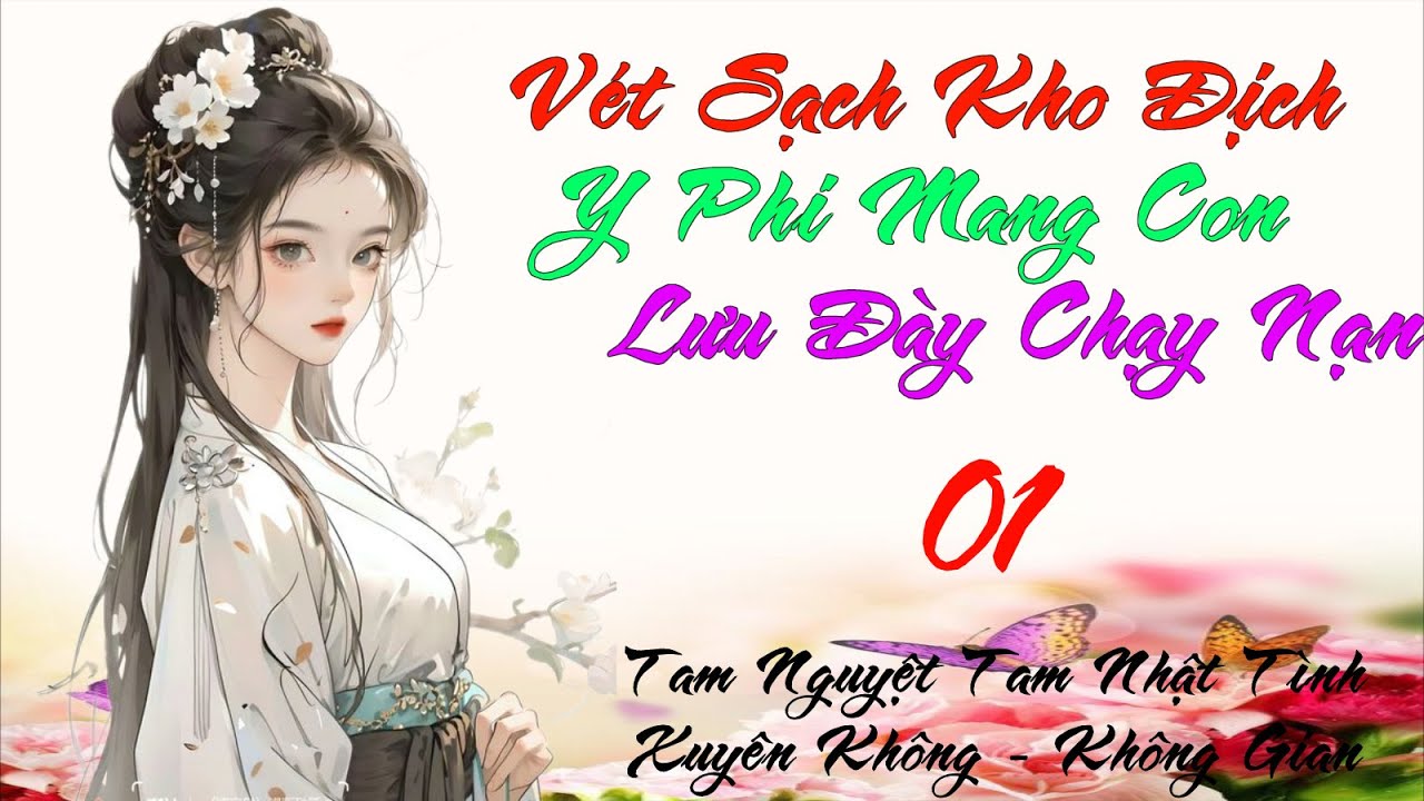 01 - Vét Sạch Kho Địch, Y Phi Mang Con Lưu Đày Chạy Nạn - Không gian - Xuyên Không