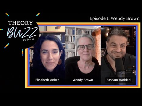 Theory Buzz Podcast Hosts Wendy Brown: In the Ruins of Neoliberalism