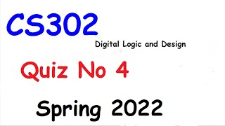 CS302 Quiz No 4 spring 2022||Digital Logic and Design