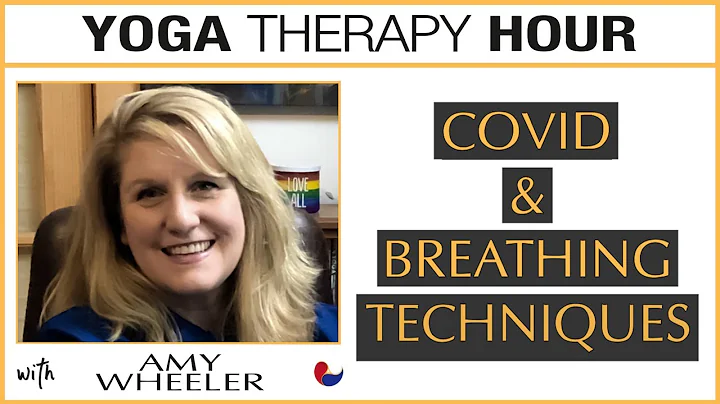 Covid and Breathing Techniques - Yoga Therapy Hour