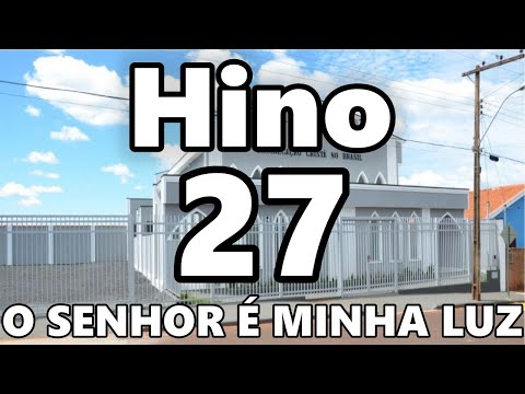 HINO 27 CCB 🎶 - 🎶 O SENHOR É MINHA LUZ 🎶 - HINÁRIO 5 COM LETRAS