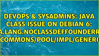 Java class issue on Debian 6: java.lang.NoClassDefFoundError:...