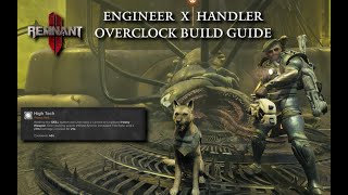 Remnant 2: BIG DOG, BIG GUN, BIG DAMAGE | ENGINEER x HANDLER Overclock Build